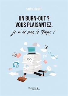 Front cover_Un burn-out ? : Vous plaisantez, je n'ai pas le temps !