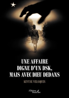 Couverture_Une affaire digne d'un DSK, mais avec Dieu dedans