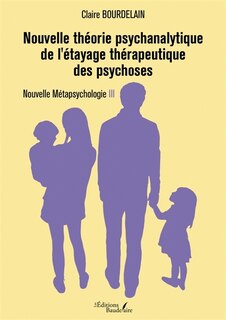 Couverture_Nouvelle théorie psychanalytique de l'étayage thérapeutique des psychoses