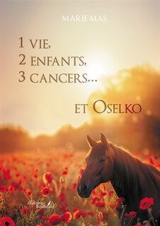 Front cover_1 vie, 2 enfants, 3 cancers... et Oselko