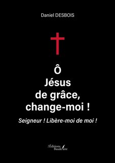 Couverture_O Jésus de grâce, change-moi !