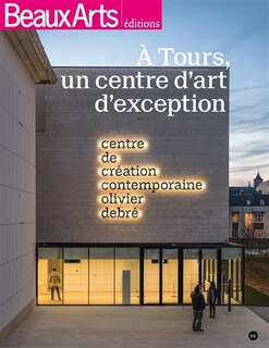 Couverture_A Tours, un centre d'art d'exception : Centre de création contemporaine Olivier Debré