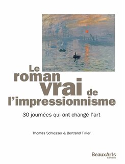 Front cover_Le roman vrai de l'impressionnisme : 30 journées qui ont changé l'art