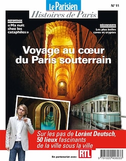 Couverture_Parisien (Le), hors s&eacute;rie : histoires de Paris, n&deg;11. Voyage au coeur du Paris souterrain : sur les pas de Lor&agrave;nt Deutsch, 50 lieux fascinants de la ville sous la ville