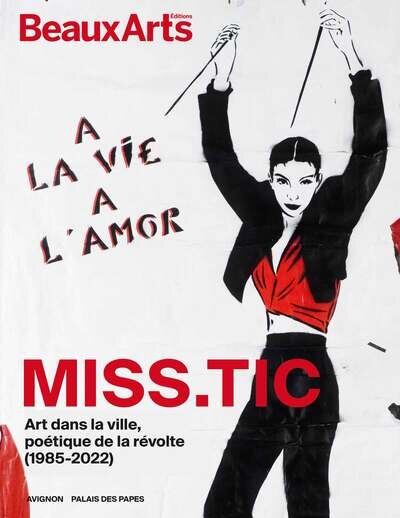Front cover_Miss.Tic : art dans la ville, poétique de la révolte (1985-2022) : à la vie à l'amor, Avignon, palais des Papes