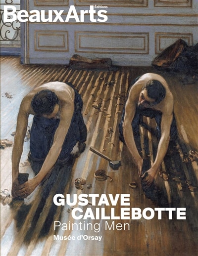 Front cover_Gustave Caillebotte : painting men : musée d'Orsay