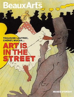 Front cover_Art is in the street : Toulouse-Lautrec, Chéret, Mucha... : musée d'Orsay