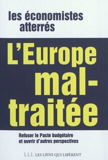 Couverture_L'Europe mal-traitée : refuser le pacte budgétaire, ouvrir d'autres perspectives en Europe