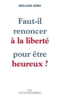 Couverture_Faut-il renoncer à la liberté pour être heureux ?