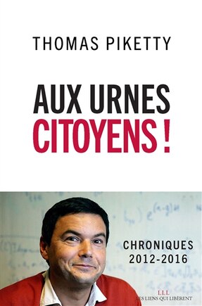 Aux urnes citoyens !: Chroniques 2012-2016