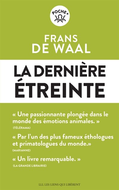 La dernière étreinte: le monde fabuleux des émotions animales... et ce qu'il révèle de nous