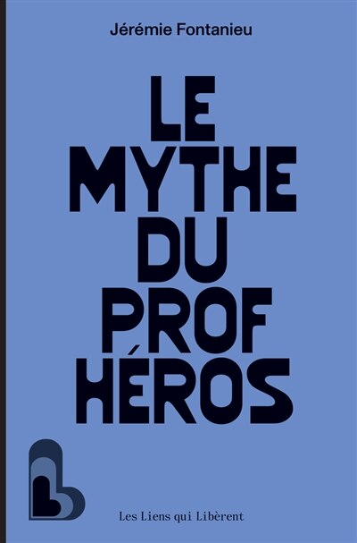 Front cover_Le mythe du prof h&eacute;ros