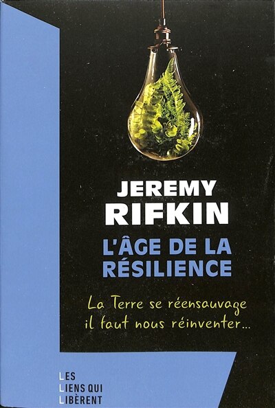 L' âge de la résilience: la Terre se réensauvage, il faut nous réinventer...