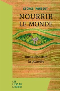 Front cover_Nourrir le monde... : sans dévorer la planète