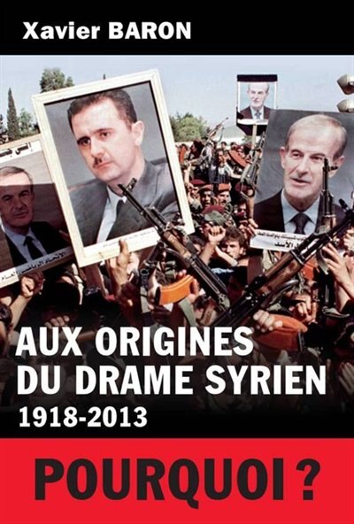 Front cover_Aux origines du drame syrien : 1918-2013 : pourquoi ?