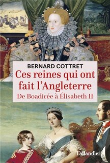 Front cover_Ces reines qui ont fait l'Angleterre