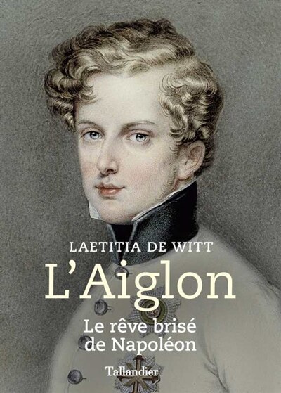 Couverture_L'Aiglon : le rêve brisé de Napoléon