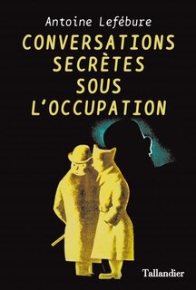 Front cover_Conversations secrètes sous l'Occupation