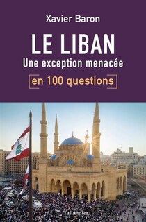 Couverture_Le Liban en 100 questions : une exception menac&eacute;e