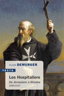 Couverture_Les Hospitaliers : de Jérusalem à Rhodes, 1050-1317