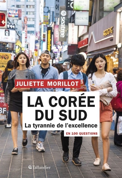 Front cover_La Corée du Sud en 100 questions : la tyrannie de l'excellence