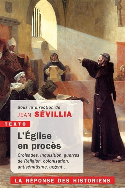 Front cover_L'Eglise en procès : croisades, Inquisition, guerres de Religion, colonisation, antisémitisme, argent... : la réponse des historiens