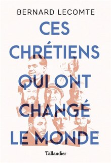 Front cover_Ces chrétiens qui ont changé le monde