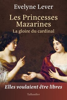 Couverture_Les princesses mazarines : la gloire du cardinal
