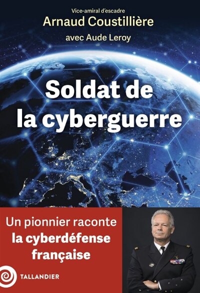 Soldat de la cyberguerre: un pionnier raconte la cyberdéfense française