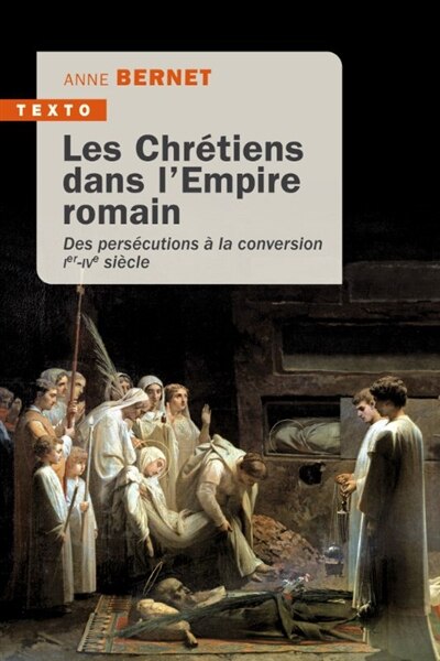 Front cover_Les chrétiens dans l'Empire romain : des persécutions à la conversion, Ier-IVe siècle
