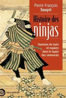 Front cover_Histoire des ninjas : hommes de main et espions dans le Japon des samouraïs