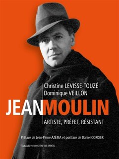 Couverture_Jean Moulin : artiste, préfet, résistant, 1899-1943
