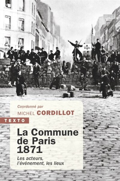 Front cover_La Commune de Paris 1871 : les acteurs, l'événement, les lieux