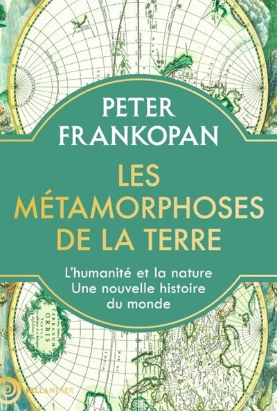 Les métamorphoses de la Terre: l'homme et la nature, quatre millions d'années d'histoire