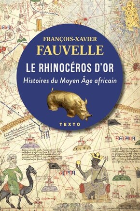 Le rhinocéros d'or: histoires du Moyen Age africain