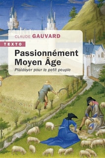 Couverture_Passionnément Moyen Age : plaidoyer pour le petit peuple