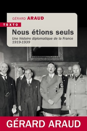 Nous étions seuls: une histoire diplomatique de la France