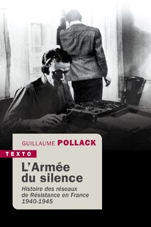 Front cover_L'armée du silence : histoire des réseaux de Résistance en France : 1940-1945