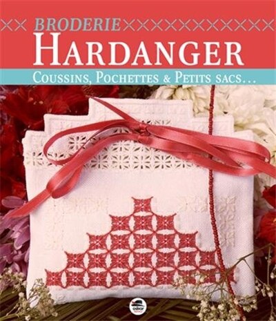 Broderie Hardanger: coussins, pochettes & petits sacs...