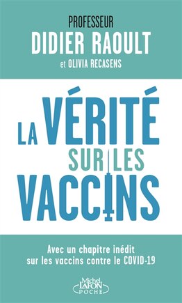 La vérité sur les vaccins: avec un chapitre inédit sur les vaccins contre le Covid-19