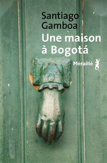 Front cover_Une maison à Bogota