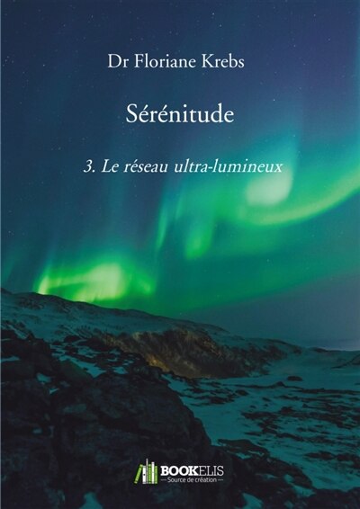 Sérénitude 3 .Le réseau ultra-lumineux