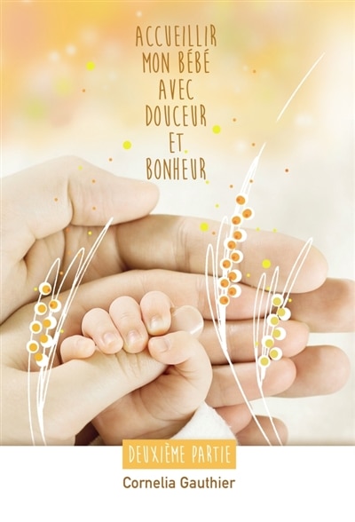 Couverture_Accueillir mon b&eacute;b&eacute; avec douceur et bonheur