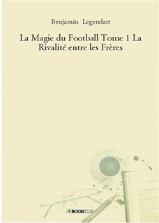 La Magie du Football Tome 1 La Rivalité entre les Frères