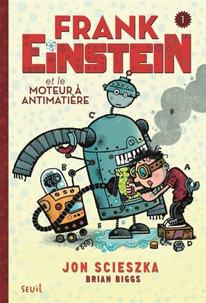 Frank Einstein, t. 01: Frank Einstein et le moteur à antimatière