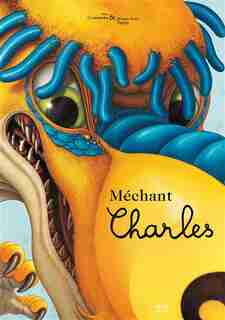 MÉCHANT CHARLES by Alex Cousseau