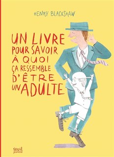 Couverture_UN LIVRE POUR SAVOIR &Agrave; QUOI &Ccedil;A RESSEMBLE D'&Ecirc;TRE UN ADULTE