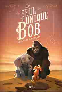LE SEUL ET UNIQUE BOB de Katherine Applegate