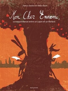 Mon cher ennemi: correspondance entre un lapin et un renard