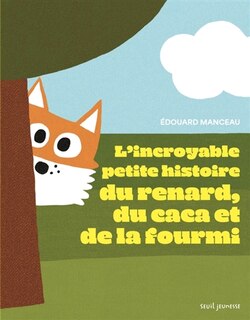 Couverture_L'incroyable petite histoire du renard, du caca et de la fourmi